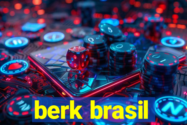 berk brasil
